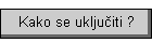 Kako se uključiti ?