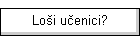 Lo�i u�enici?